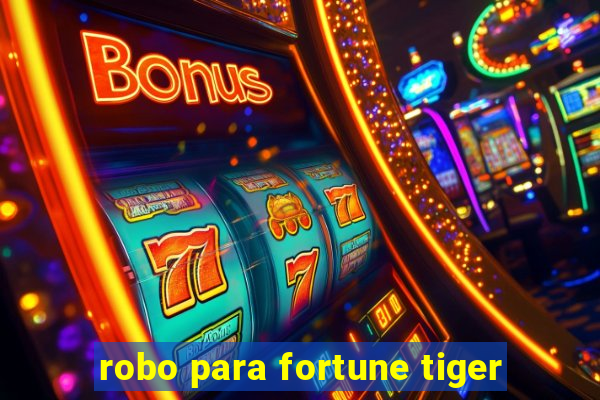 robo para fortune tiger