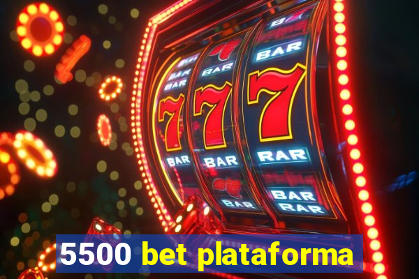 5500 bet plataforma