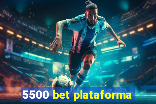 5500 bet plataforma