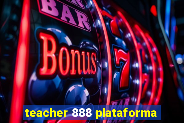 teacher 888 plataforma