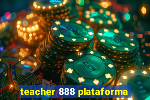 teacher 888 plataforma