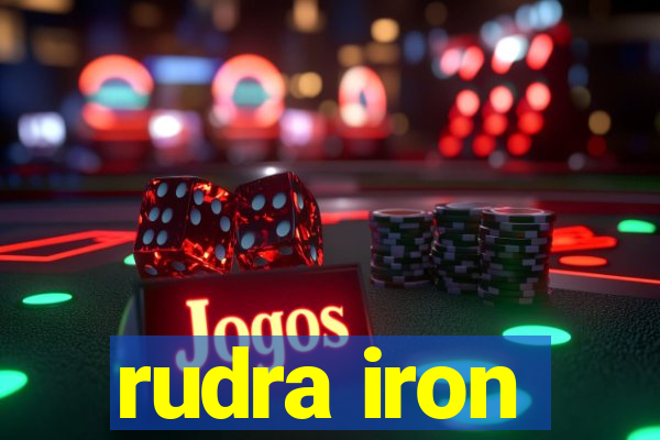 rudra iron