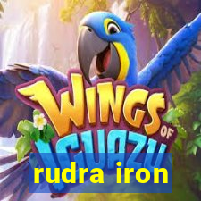 rudra iron