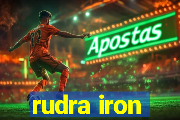 rudra iron