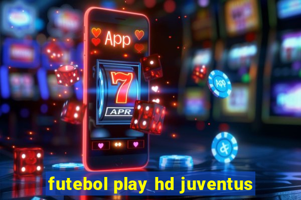 futebol play hd juventus