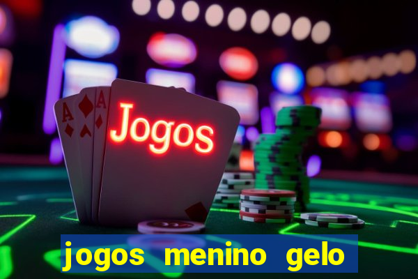 jogos menino gelo menina lava