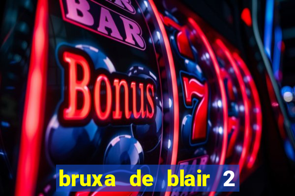 bruxa de blair 2 filme completo dublado