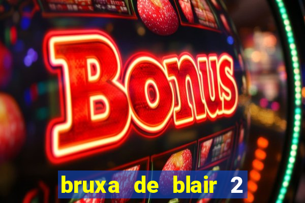 bruxa de blair 2 filme completo dublado