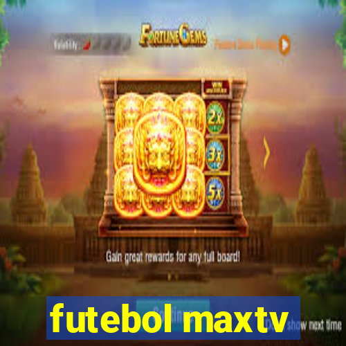 futebol maxtv