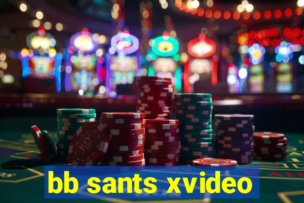 bb sants xvideo