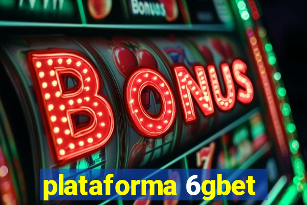 plataforma 6gbet