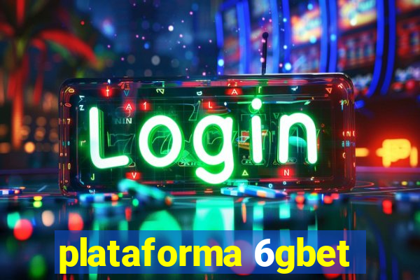 plataforma 6gbet