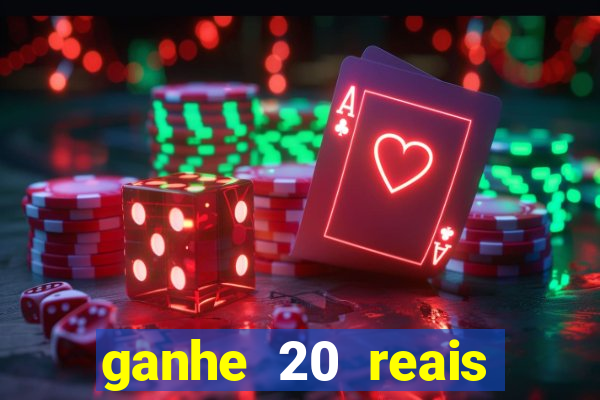 ganhe 20 reais para apostar cassino