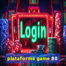 plataforma game 80