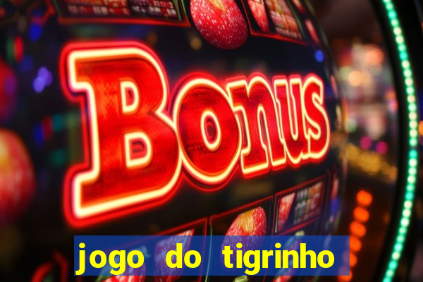 jogo do tigrinho da casa chinesa