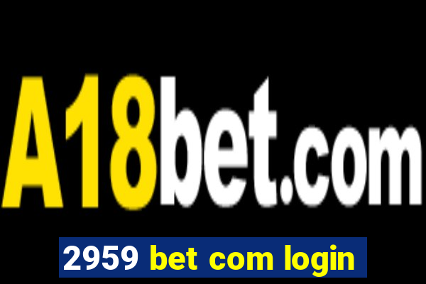 2959 bet com login