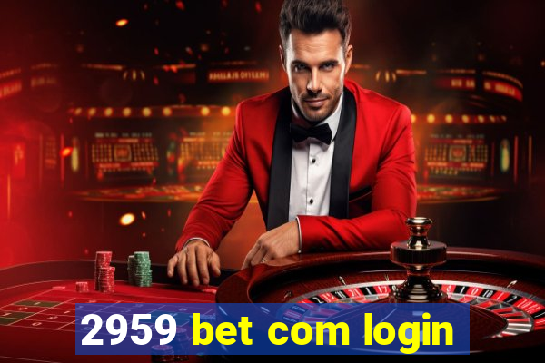 2959 bet com login