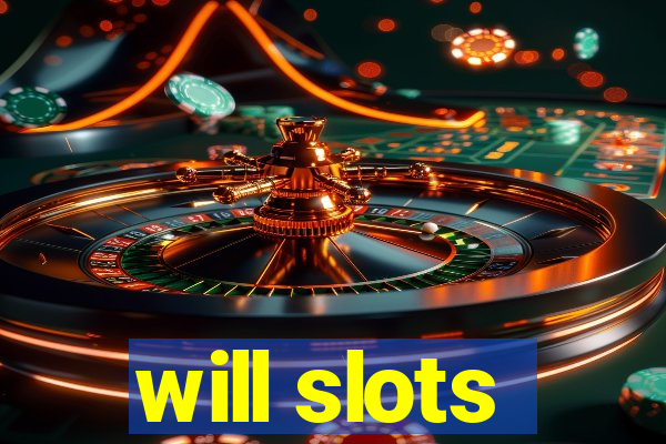 will slots