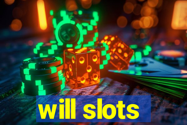 will slots