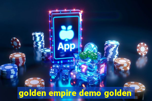 golden empire demo golden