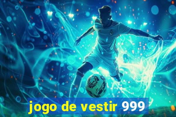 jogo de vestir 999