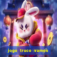 jogo truco vamos paga mesmo