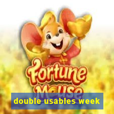 double usables week