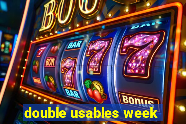 double usables week