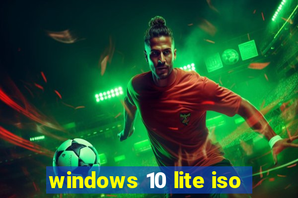 windows 10 lite iso