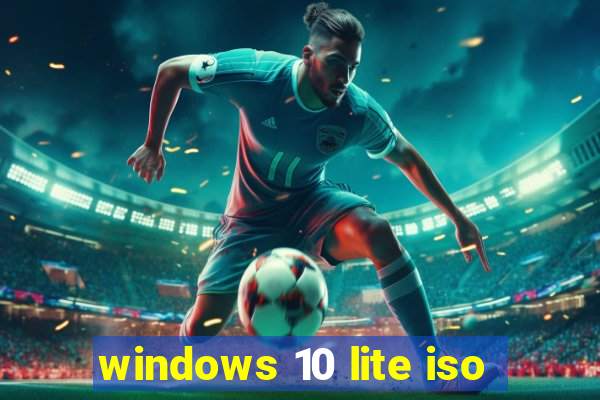 windows 10 lite iso