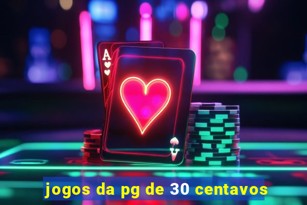 jogos da pg de 30 centavos