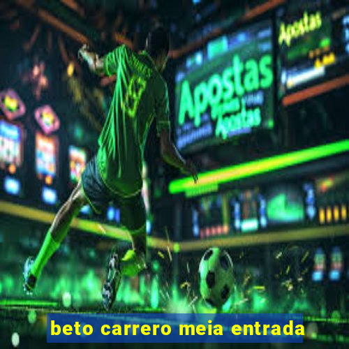 beto carrero meia entrada