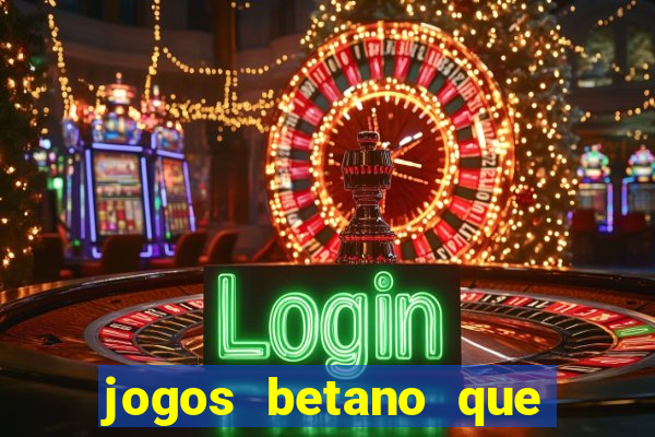 jogos betano que mais pagam