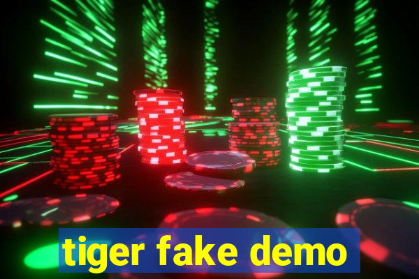 tiger fake demo