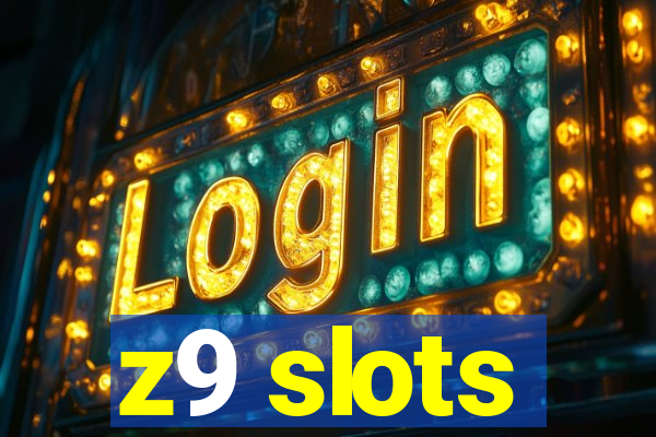 z9 slots