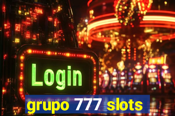 grupo 777 slots