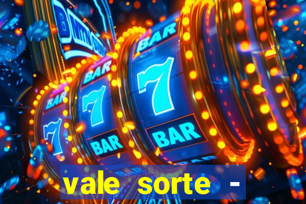 vale sorte - resultado hoje