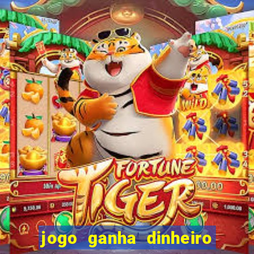 jogo ganha dinheiro de verdade