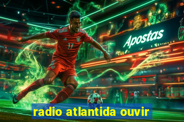 radio atlantida ouvir