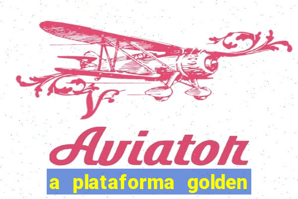 a plataforma golden slots paga mesmo