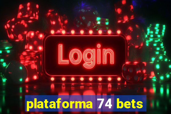 plataforma 74 bets