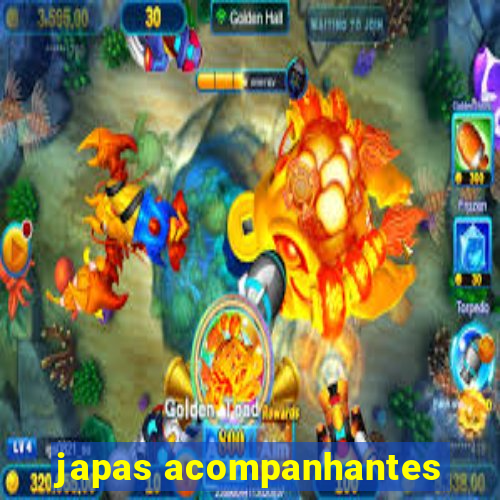 japas acompanhantes