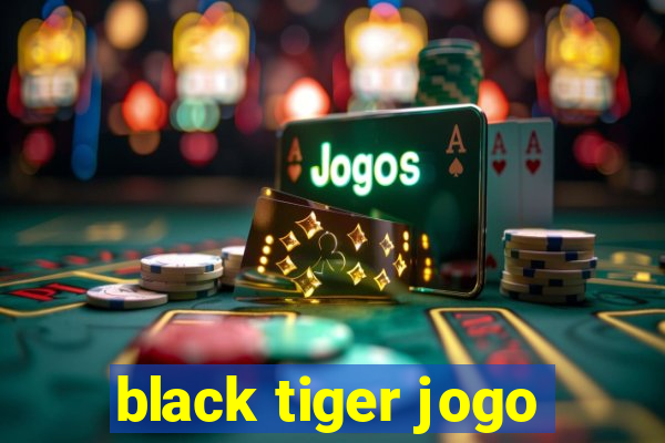 black tiger jogo