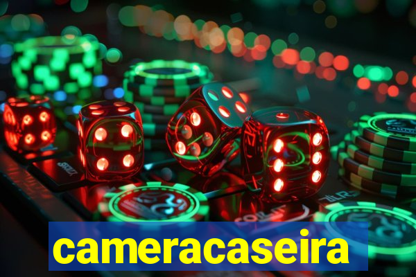 cameracaseira