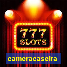 cameracaseira