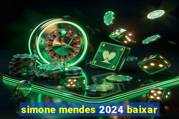 simone mendes 2024 baixar