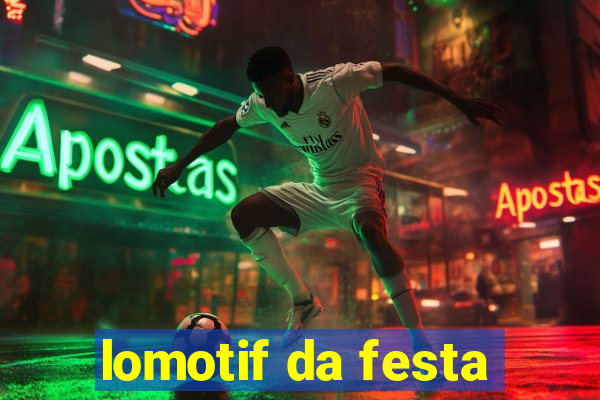 lomotif da festa