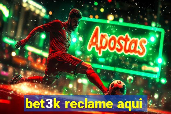 bet3k reclame aqui