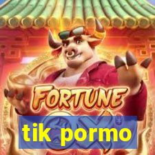 tik pormo