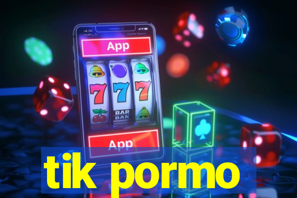 tik pormo